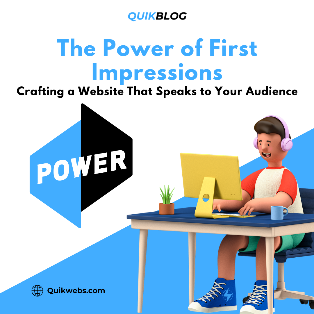 The Power of First Impressions: Crafting a Website That Speaks to Your Audience